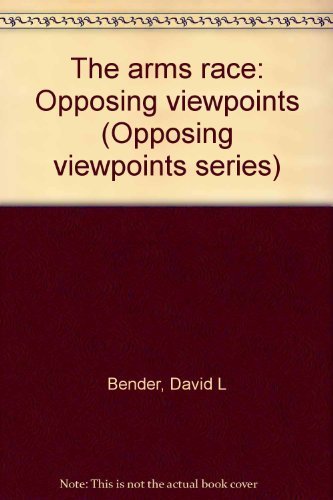 Stock image for The arms race: Opposing viewpoints (Opposing viewpoints series) for sale by Library House Internet Sales