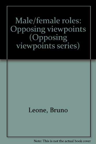 Male/female roles: Opposing viewpoints (Opposing viewpoints series) (9780899083438) by Leone, Bruno