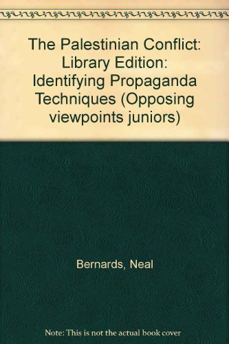 The Palestinian Conflict: Identifying Propaganda Techniques (Opposing Viewpoints Juniors) (9780899086026) by Bernards, Neal