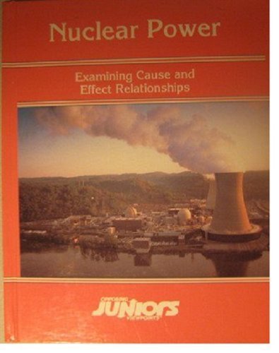 Stock image for Nuclear Power : Examining Cause and Effect Relationships for sale by Better World Books