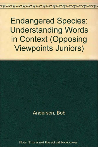 Endangered Species: Understanding Words in Context (Opposing Viewpoints Juniors) (9780899086088) by Anderson, Bob; Buggey, Joanne