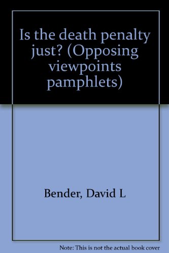 Is the death penalty just? (Opposing viewpoints pamphlets) (9780899087030) by Bender, David L