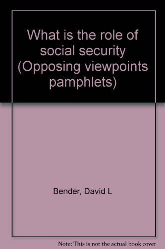 What is the role of social security (Opposing viewpoints pamphlets) (9780899087221) by Bender, David L