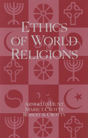 Stock image for Ethics of World Religions (Opposing Viewpoints) Hunt, Arnold D.; Crotty, Marie T. and Crotty, Robert B. for sale by Michigander Books