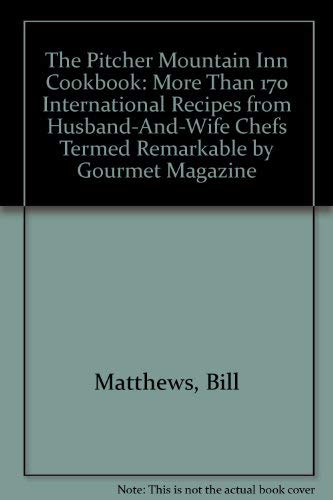 Beispielbild fr The Pitcher Mountain Inn Cookbook: More Than 170 International Recipes from Husband-And-Wife Chefs Termed "Remarkable" by Gourmet Magazine zum Verkauf von Irish Booksellers