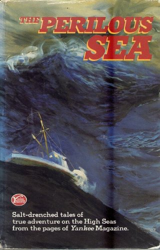 Imagen de archivo de The Perilous Sea: Salt-Drenched Tales of True Adventure on the High Seas from the Pages of Yankee Magazine a la venta por Wonder Book