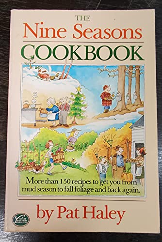 Beispielbild fr The Nine Seasons Cookbook: More Than 150 Recipes to Get You from mud Season to Fall Foliage and Back Again zum Verkauf von Wonder Book