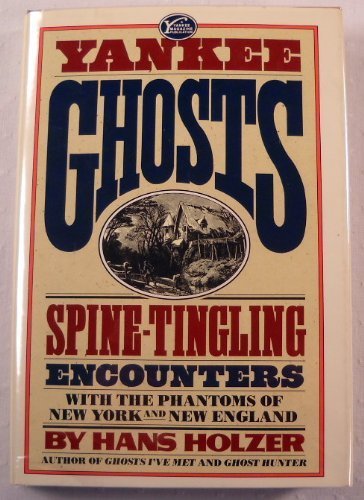 Beispielbild fr Yankee Ghosts: Spine-Tingling Encounters With the Phantoms of New York and New England zum Verkauf von Gulf Coast Books