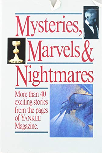 Imagen de archivo de Mysteries, Marvels and Nightmares: More Than 40 Exciting Stories from the Pages of Yankee Magazine a la venta por GridFreed