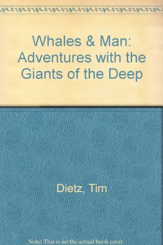 Stock image for Whales and Man : Adventures with the Giants of the Deep for sale by Better World Books