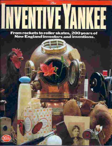 9780899091723: The Inventive Yankee: From Rockets to Roller Skates, 200 Years of Yankee Inventors & Inventions