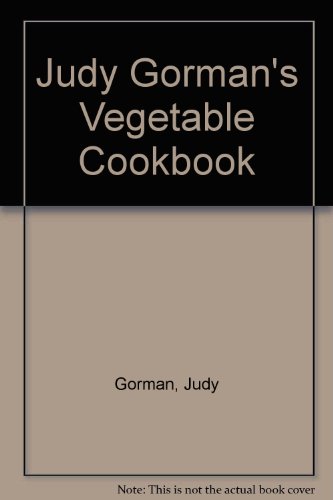 Stock image for Judy Gorman's Vegetable Cookbook for sale by Better World Books