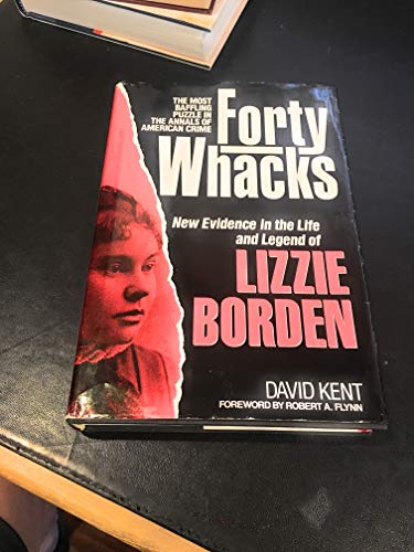 Stock image for Forty Whacks: New Evidence in the Life and Legend of Lizzie Borden for sale by Books of the Smoky Mountains