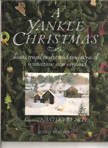 Stock image for A Yankee Christmas: Feasts, Treats, Crafts, and Traditions of Wintertime New England: Featuring Nantucket Noel for sale by ThriftBooks-Dallas