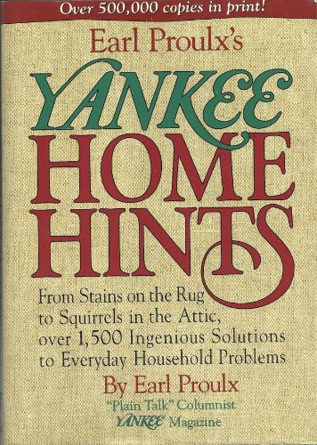 Imagen de archivo de Earl Proulx's Yankee Home Hints: From Stains on the Rug to Squirrels in the Attic, over 1,500 Ingenious Solutions to Everyday Household Problems a la venta por Orion Tech