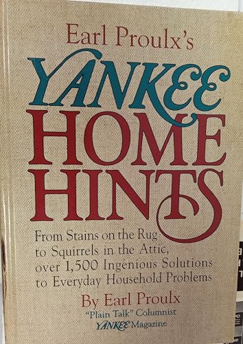 Stock image for Earl Proulx's Yankee Home Hints: From Stains on the Rug to Squirrels in the Attic, over 1,500 Ingenious Solutions to Everyday Household Problems for sale by Gulf Coast Books