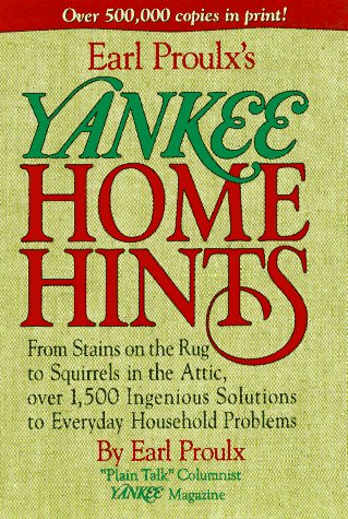 9780899093789: Earl Proulx's Yankee Home Hints: From Stains on the Rug to Squirrels in the Attic, over 1,500 Ingenious Solutions to Everyday Household Problems