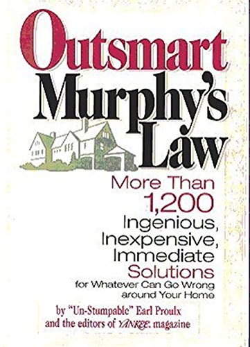 Stock image for Outsmart Murphy's Law: More than 1,200 ingenious, inexpensive, immediate solutions for whatever can go wrong around your home for sale by Pomfret Street Books