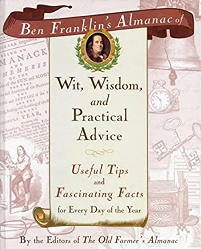 Beispielbild fr Ben Franklin's Almanac of Wit, Wisdom, and Practical Advice: Useful Tips and Fascinating Facts for Every Day of the Year zum Verkauf von Jenson Books Inc