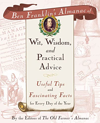 Beispielbild fr Ben Franklin's Almanac of Wit, Wisdom, and Practical Advice: Useful Tips and Fascinating Facts for Every Day of the Year zum Verkauf von Gulf Coast Books
