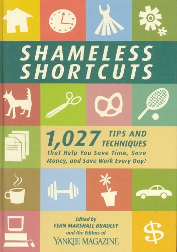 Imagen de archivo de Shameless Shortcuts: 1,027 Tips and Techniques That Help You Save Time, Save Money, and Save Work Every Day a la venta por Once Upon A Time Books