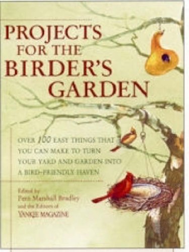 Stock image for Projects for the Birder's Garden: Over 100 Easy Things That You can Make to Turn Your Yard and Garden into a Bird- Friendly Haven for sale by Orion Tech