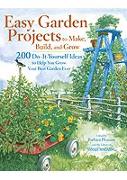 9780899093994: Easy Garden Projects to Make, Build, and Grow: 200 Do-It-Yourself Ideas to Help You Grow Your Best Garden Ever