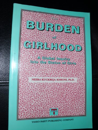 Stock image for The Burden of Girlhood: A Global Inquiry into the Status of Girls for sale by Bookmans