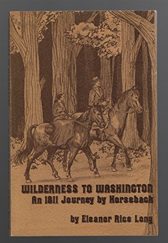 Imagen de archivo de Wilderness to Washington: An 1811 Journey on Horseback a la venta por Black and Read Books, Music & Games