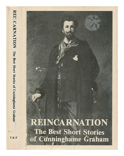 Imagen de archivo de Reincarnation: The Best Short Stories of R. B. Cunninghame Graham a la venta por Dunaway Books