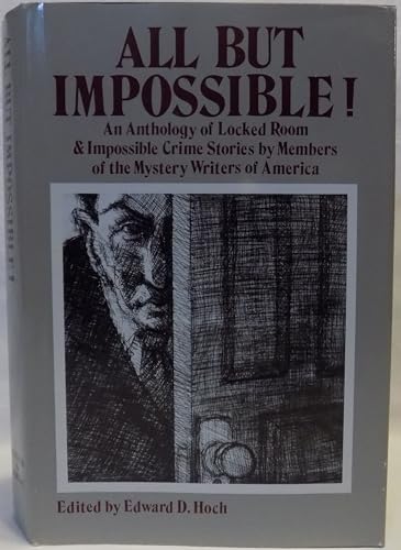 Stock image for All but Impossible!: An Anthology of Locked Room and Impossible Crime Stories by Members of the Mystery Writers of America for sale by Front Cover Books