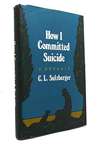Stock image for How I Committed Suicide: A Reverie for sale by SecondSale
