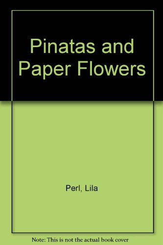 Imagen de archivo de Piñatas and Paper Flowers - Piñatas y Flores de Papel : Holidays of the Americas in English and Spanish a la venta por Better World Books: West