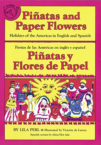 Stock image for Pi?atas and Paper Flowers: Holidays of the Americas in English and Spanish / Pi?atas y flores de papel: Fiestas de las Am?ricas en ingl?s y espa?ol (Spanish and English Edition) for sale by SecondSale