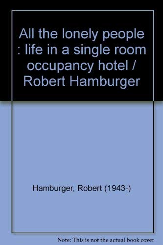 Stock image for All the Lonely People : Life in a Single Room Occupancy Hotel for sale by Better World Books Ltd