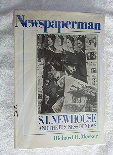 Stock image for Newspaperman: S.I. Newhouse and the Business of News for sale by UHR Books