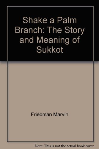 Stock image for Shake a Palm Branch : The Story and Meaning of Sukkot for sale by Better World Books
