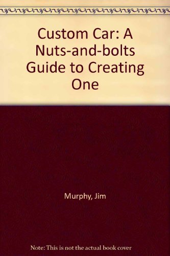 9780899192727: Custom Car: A Nuts-and-bolts Guide to Creating One