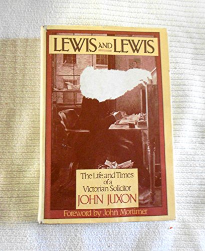 Lewis and Lewis The Life and Times of a Victorian Solicitor