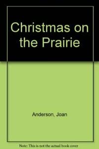 Christmas on the Prairie (9780899193076) by Joan Anderson