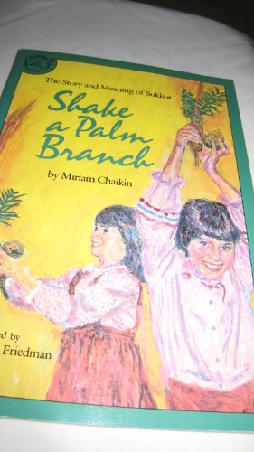 Beispielbild fr Shake a Palm Branch: The Story and Meaning of Sukkot zum Verkauf von Wonder Book