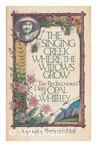 Beispielbild fr The Singing Creek Where the Willows Grow: The Rediscovered Diary of Opal Whiteley zum Verkauf von ThriftBooks-Dallas