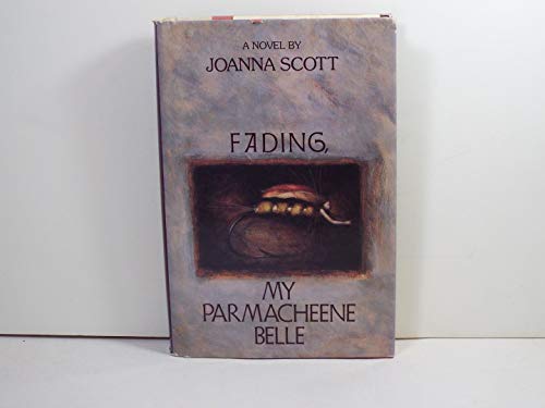 Fading, My Parmacheene Belle - Scott, Joanna