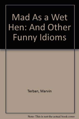 9780899194783: Mad As a Wet Hen: And Other Funny Idioms