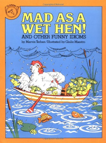 Beispielbild fr Mad As a Wet Hen: And Other Funny Idioms zum Verkauf von Half Price Books Inc.