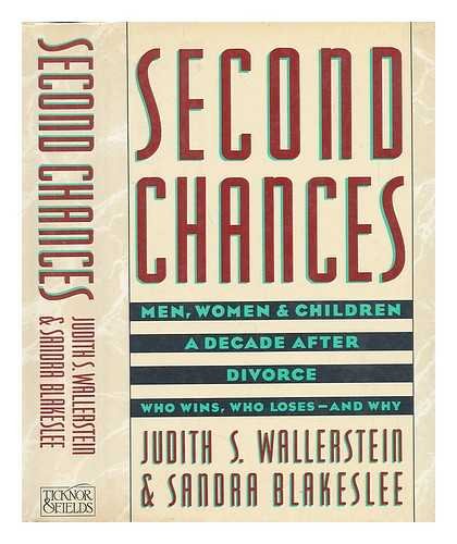 Second Chances: Men Women & Children a Decade After Divorce