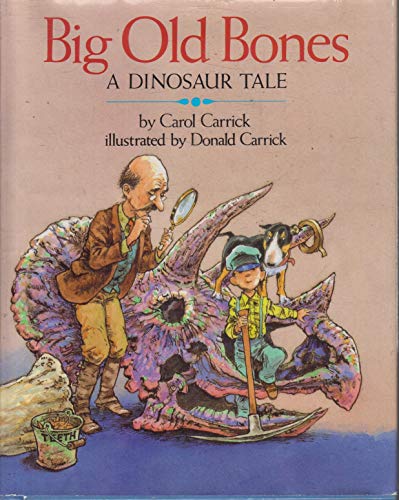 Big Old Bones: A Dinosaur Tale (9780899197340) by Carrick, Carol