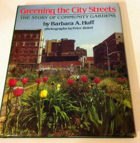 Stock image for Greening the City Streets: The Story of Community Gardens for sale by More Than Words