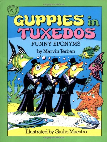 Stock image for Guppies in Tuxedos: Funny Eponyms for sale by Wonder Book