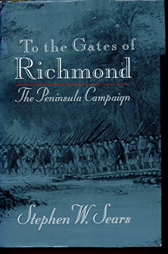 9780899197906: To the Gates of Richmond: Peninsula Campaign